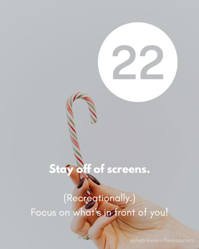 December is here and Christmas is near, so we have prepped an Advent calendar of suggestions to get in the spirit of the season! Today: fast from (recreational) screens and focus on what's in front of you.⁠
⁠
#TheReasonForTheSeason #SheBrewsTransitionProgram #TransitionProgram #SheBrews #CoffeeWithACause #WakeUpDoGood #BrewingUpPurpose #OnwardAndUpward #TrulyTransformativeCoffee #NonprofitCoffee #Tulsa #Claremore #AdventAction #PrayShareGift