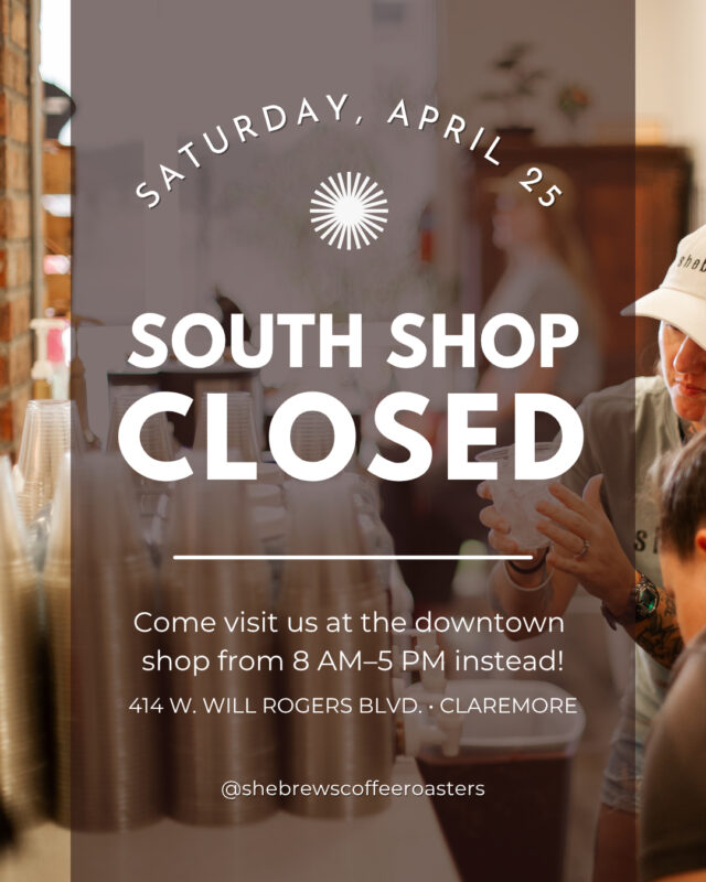 She Brews Claremore South location will be closed Saturday, April 25. Come visit us at the downtown shop from 8 AM–5 PM instead!⁠
414 W. Will Rogers Blvd. • Claremore
