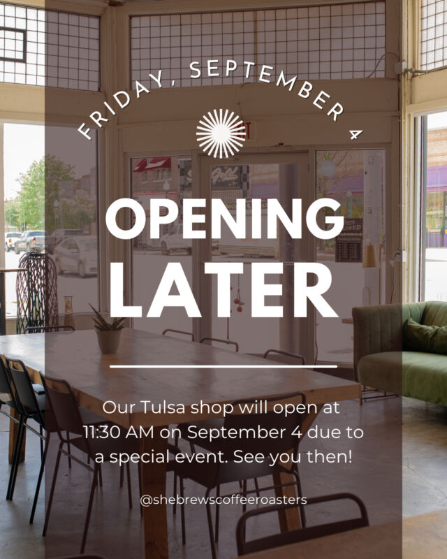 Due to a special event, the Tulsa shop will open at 11:30 AM on Friday, September 4. See you then!