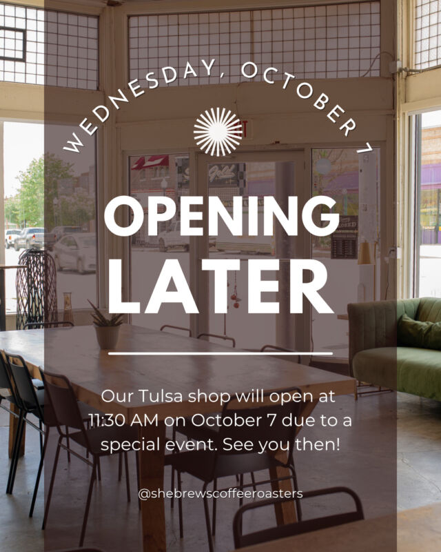 Due to a special event, the Tulsa shop will open at 11:30 AM on Wednesday, October 7. See you then!